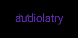 Audiolatry